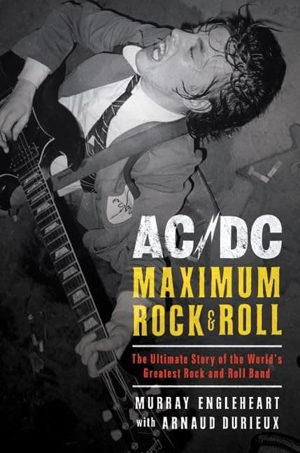AC/DC: Maximum Rock & Roll by Murray Engleheart and Arnaud Durieux