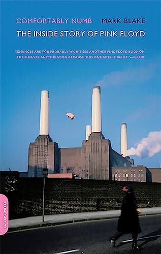 Comfortably Numb: The Inside Story of Pink Floyd by Mark Blake