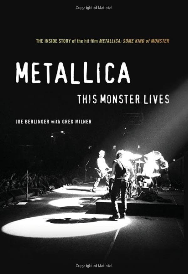Metallica: This Monster Lives: The Inside Story of Some Kind of Monster by Joe Berlinger and Greg Milner
