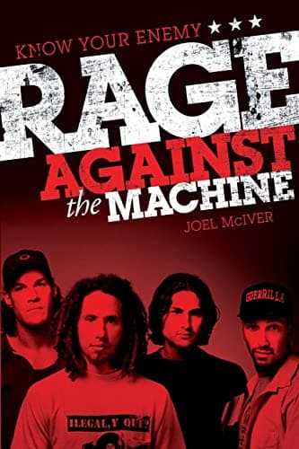 Know Your Enemy: The Story of Rage Against the Machine by Joel McIver